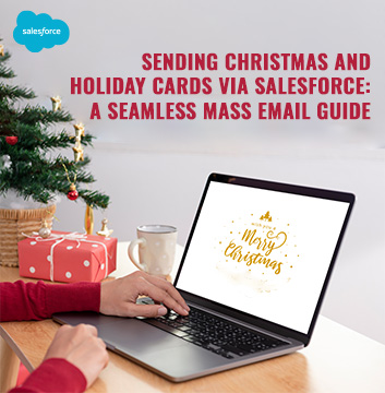 Sending Christmas and Holiday Cards via Salesforce: A  Seamless Mass Email Guide